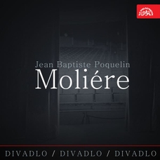 Divadlo, divadlo, divadlo /Jean Baptiste Poquelin Moliére