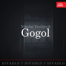 Divadlo, divadlo, divadlo. Nikolaj Vasiljevič Gogol