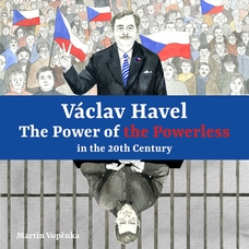 Václav Havel – The Power of the Powerless in the 20th Century