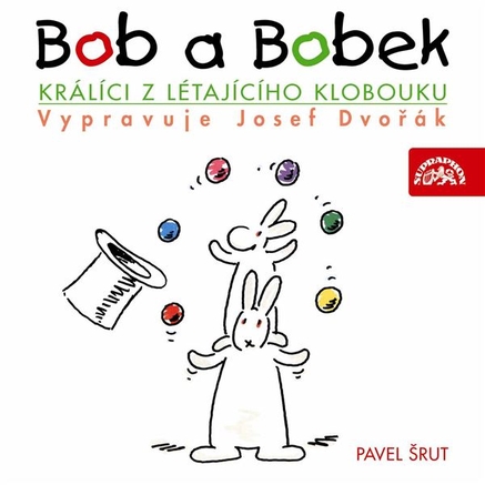 Bob a Bobek, králíci z létajícího klobouku / / Šebánek - Pacovský - Jiránek - Šrut