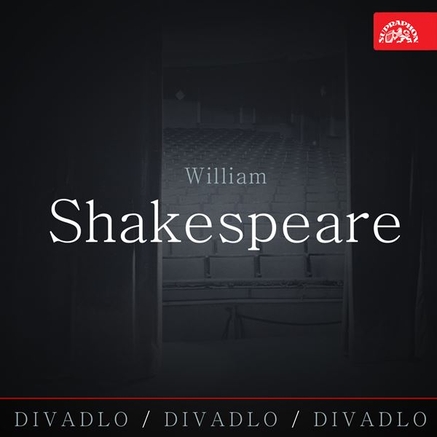 Divadlo, divadlo, divadlo /William Shakespeare
