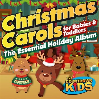 Christmas Carols for Babies and Toddlers The Essential Holiday Album