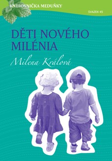 Knihovnička Meduňky KM45 Děti nového milénia - Milena Králová