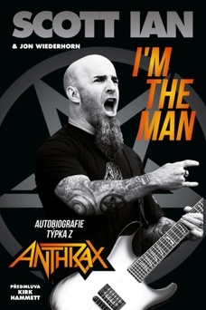 Scott Ian - I'm the Man: Autobiografie týpka z Anthrax