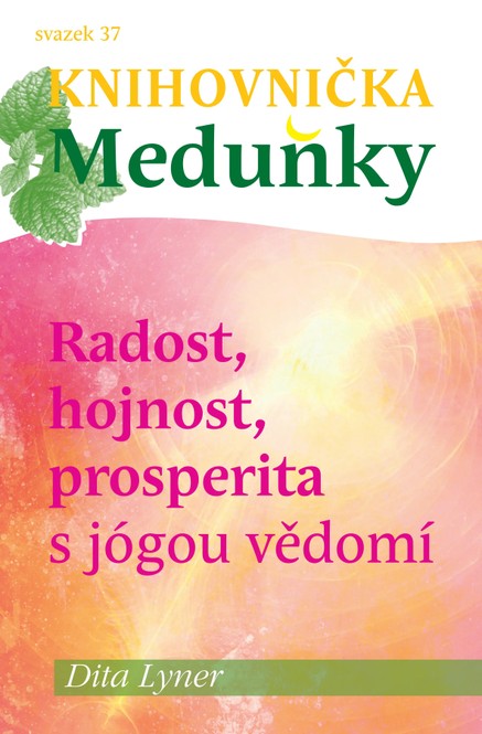 Knihovnička Meduňky KM37 Radost, hojnost a prosperita s jógou vědomí - Dita Lyner