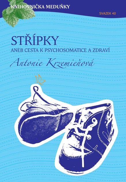 Knihovnička Meduňky KM40 Střípky aneb cesta k psychosomatice a zdraví - Antonie Krzemieňová