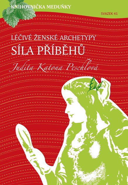 Knihovnička Meduňky KM41 Léčivé ženské archetypy: síla příběhů - Judita Katona Peschlová