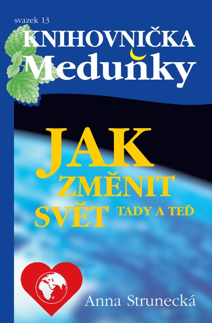 Knihovnička Meduňky KM13 Jak změnit svět tady a teď - Anna Strunecká