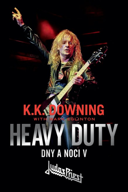K.K. DOWNING - HEAVY DUTY (BIOGRAFIE LEGENDÁRNÍHO KYTARISTY JUDAS PRIEST)