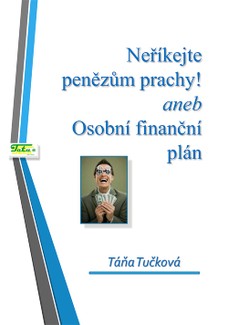 Neříkejte penězům prachy aneb Osobní finanční plán