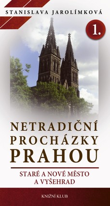 Netradiční procházky Prahou I - Staré a Nové Město a Vyšehrad