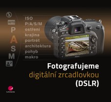 Fotografujeme digitální zrcadlovkou