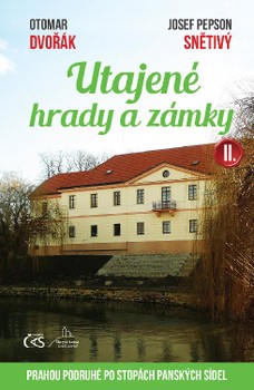 Utajené hrady a zámky II. (aneb Prahou podruhé po stopách panských sídel)