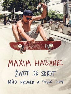 Maxim Habanec: Život je skejt