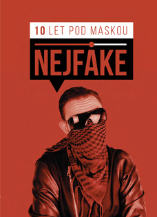 Nejfake - 10 let pod maskou