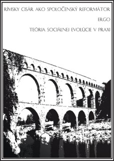 Rímsky cisár ako spoločenský reformátor ergo teória sociálnej evolúcie v praxi