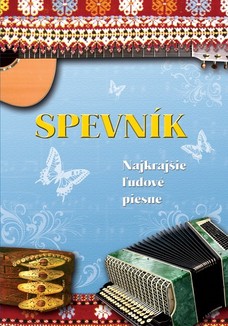 Spevník - Najkrajšie ľudové piesne