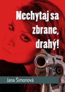 Nechytaj sa zbrane, drahý!