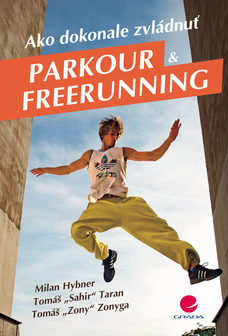 Ako dokonale zvládnuť parkour a freerunning