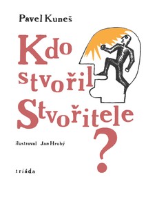 Kdo stvořil Stvořitele?