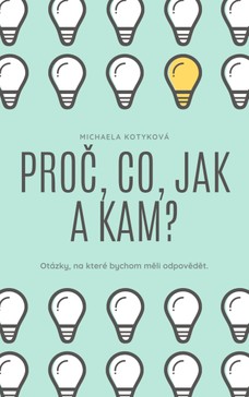 Proč, Co, Jak a Kam?