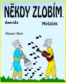 Někdy zlobím. Myšáček