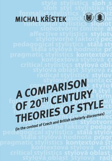 A Comparison of 20th Century Theories of Style (in the Context of Czech and British Scholarly Discourses)