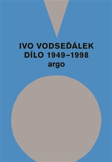 Ivo Vodseďálek: Dílo 1949 - 1998