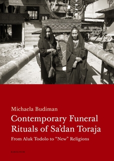 Contemporary Funeral Rituals of Sa'dan Toraja. From Aluk Todolo to "New" Religions