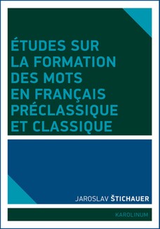 Études sur la formation des mots en francais préclassique et classique