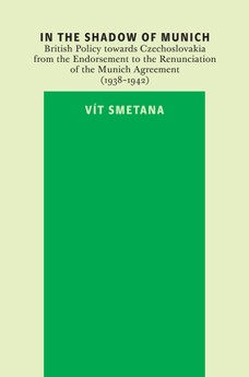 In the Shadow of Munich. British Policy towards Czechoslovakia from 1938 to 1942