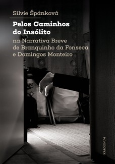 Pelos Caminhos do Insólito. Na Narrativa Breve de Branquinho da Fonseca e Domingos Monteiro