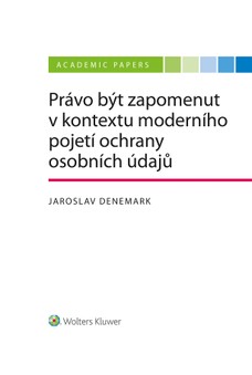 Právo být zapomenut v kontextu moderního pojetí ochrany osobních údajů