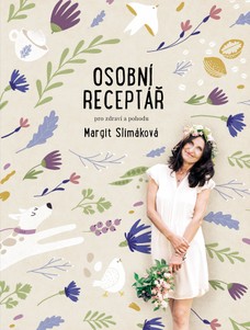 Margit Slimáková: Osobní receptář pro zdraví a pohodu