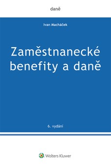 Zaměstnanecké benefity a daně - 6. vydání