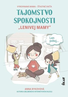 Tajomstvo spokojnosti „lenivej mamy“