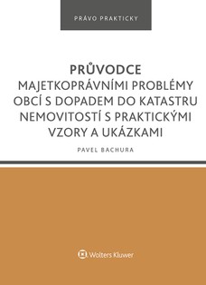 Průvodce majetkoprávními problémy obcí s dopadem do katastru nemovitostí s praktickými vzory a ukázkami