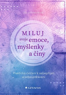 Miluj svoje emoce, myšlenky a činy