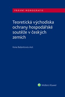 Teoretická východiska ochrany hospodářské soutěže v českých zemích