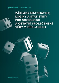 Základy matematiky, logiky a statistiky pro sociologii a ostatní společenské vědy v příkladech