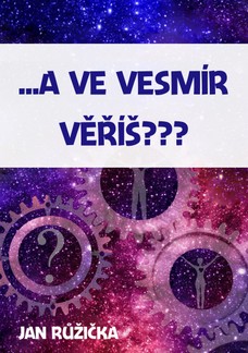 …A ve vesmír věříš?