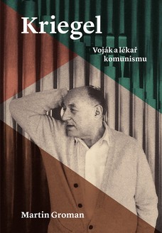 Kriegel: Voják a lékař komunismu