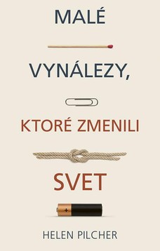 Malé vynálezy, ktoré zmenili svet