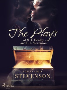 The Plays of W. E. Henley and R. L. Stevenson