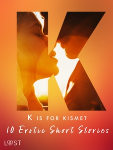 K is for Kismet - 10 Erotic Short Stories