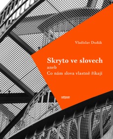 Skryto ve slovech aneb Co nám slova vlastně říkají; 2.rozřířené vydání