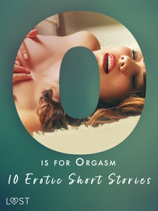 O is for Orgasm - 10 Erotic Short Stories