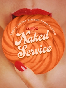 Naked Service - and Other Erotic Short Stories from Cupido