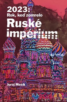 2023: Rok keď zomrelo Ruské imperium