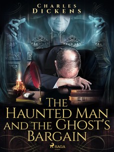 The Haunted Man and the Ghost\'s Bargain